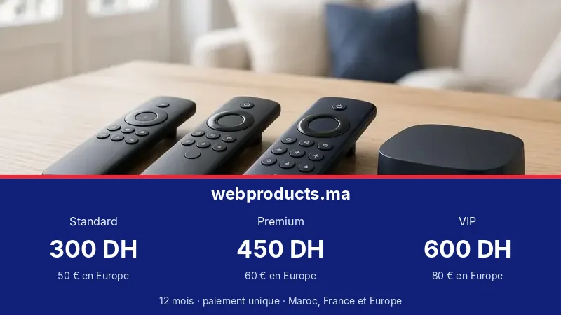 Forfaits webproducts : Standard 300 DH, Premium 450 DH, VIP 600 DH au Maroc, 50, 60 et 80 € en Europe